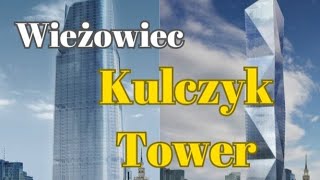 Wieżowiec Kulczyk Tower w Warszawie  Drapacz Chmur Który Miał Zmienić Stolice Najwyższy w Polsce [upl. by Arnst175]