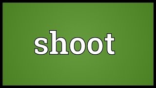 Shoot Meaning [upl. by Adiell]