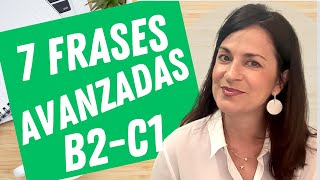 🔴 7 expresiones avanzadas útiles Nivel B2C1 de español [upl. by Michelsen]