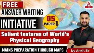 FREE ANSWER WRITING INITIATIVE  GS PAPER 1Salient features World’s Physical Geography By Ankit sir [upl. by Marjory118]