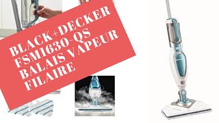 Le balai vapeur Black and Decker Deluxe FSM1630  en vautil la peine [upl. by Sallie]