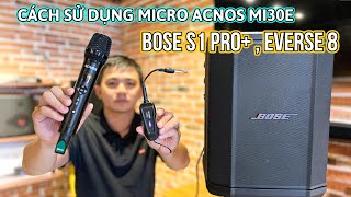 Cách sử dụng micro ACNOS MI30E dành cho loa BOSE S1 PRO PRO amp EVERSE 8 [upl. by Paresh]