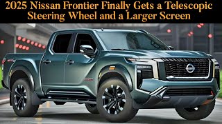 2025 Nissan Frontier Finally Gets a Telescopic Steering Wheel and a Larger Screen [upl. by Ikcaj]