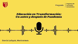 PODCAST  Educación en Transformación Un antes y después de Pandemia [upl. by Rexferd650]