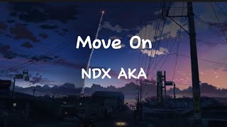 NDX AKA  Move On Lirik Lagu [upl. by Hillhouse]