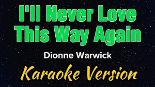 Ill Never Love This Way Again  Dionne Warwick  Karaoke [upl. by Vinaya674]