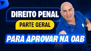 Direito PENAL para OAB como você nunca viu  Parte Geral  Revisão Turbo OAB 1ª Fase 42º Exame [upl. by Legnaleugim]