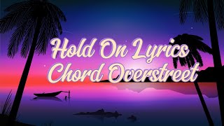 Chord Overstreet  Hold On Lyrics [upl. by Valeda]