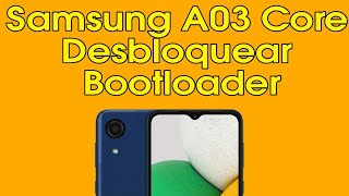 Como desbloquear o Bootloader do Samsung A03 Core [upl. by Stempien]