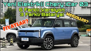 Yeni Elektrikli Chery iCar 03 SUV ile Sizlerleyiz Fiyat Menzil 6 Farklı Versiyon 3 Farklı Batarya [upl. by Jenei]