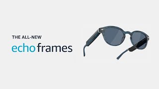 Allnew Echo Frames 3rd Gen 2023 release  Amazon Alexa [upl. by Frankie996]