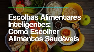 Telessaúde Goiás  Escolhas Alimentares Inteligentes Como Escolher Alimentos Saudáveis [upl. by Amaleta]