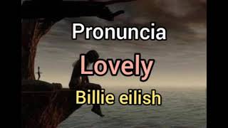 Pronuncia da música lovely Billie Eilish como cantar [upl. by Prager]