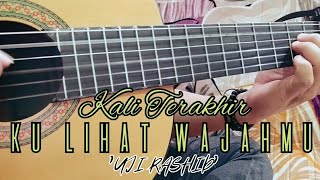 Uji Rashid  Kali Terakhir Ku Lihat Wajahmu Fingerstyle Cover by MhdKhairul [upl. by Benny615]