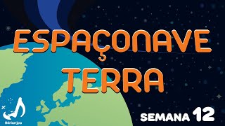 Espaçonave Terra Tous Sur Orbite  Semana 12 HD [upl. by Assili]