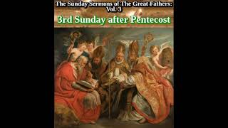 3rd Sunday after Pentecost  The Sunday Sermons of the Great Fathers Vol 3 w Catena Aurea 6 [upl. by Yerot475]