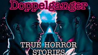 True Doppelganger horror stories [upl. by Ploss]