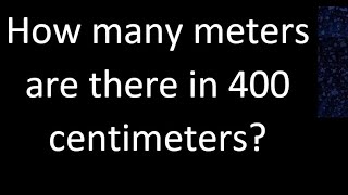 How many meters are there in 400 centimeters  cm m [upl. by Dammahum]