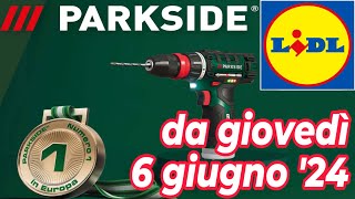 Volantino LIDL dal 6 giugno 24  PARKSIDE fai da te volantinolidl parkside faidate x12VTEAM [upl. by Cima]