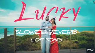 LUCKY slowedreverb official music l Abdu Subhan x Garry Sandhu l New Punjabi Songs 2024 [upl. by Yrreg]