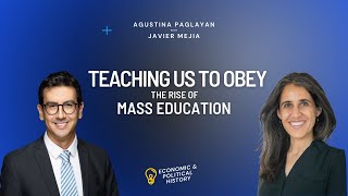 Raised to Obey The Rise and Spread of Mass Education  Agustina Paglayan with Javier Mejia [upl. by Eelaroc]