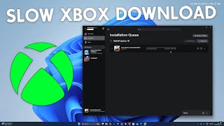 How To Fix Slow Xbox PC App Download Speeds in Windows 11 [upl. by Gawain]