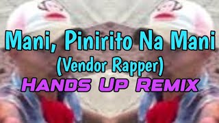 Mani Pinirito na Mani Mani Viral  Hands Up Remix  Dj Renz ft Dj Eudemel IBC DJsTEAM RGT [upl. by Aenej]