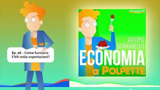 Economia a polpette  Ep 26  Come funziona lIVA nelle esportazioni [upl. by Onfre806]