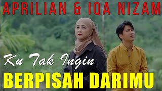 Ku Tak Ingin Berpisah Darimu  Aprilian amp Iqa Niza  Lirik [upl. by Solis]