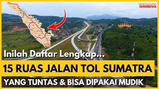 INILAH DAFTAR LENGKAP 15 RUAS JALAN TOL TRANS SUMATRA YANG BISA DILALUI UNTUK MUDIK 2024 INI [upl. by Nomrac]