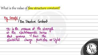 What is the value of fine structure constant [upl. by Trovillion]