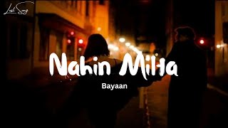 Bayaan  Nahin Milta Lyrics [upl. by Gnirol137]