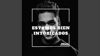 Estamos Bien Intoxicados [upl. by Repmek]