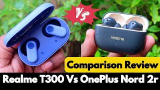 🤜🤛 Realme T300 vs OnePlus Nord 2r Earbuds 👊 Comparison Review தமிழில் 🔥🔥🔥 [upl. by Ainiger]