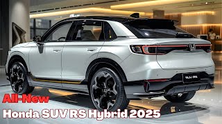 All New Honda SUV RS Hybrid 2025 The Future of EcoFriendly Power [upl. by Woolley5]