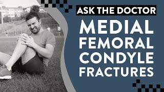 Ask the Doctor Medial femoral condyle fractures [upl. by Asilanna755]