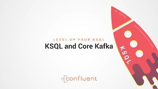 KSQL and Core Kafka  Level Up your KSQL by Confluent [upl. by Karlan]