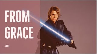 Star Wars Anakin Skywalker  A Fall From Grace [upl. by Lashonde978]