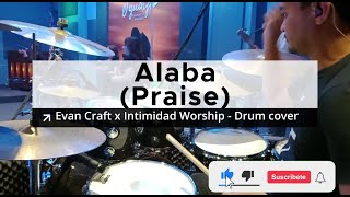 Alaba Elevation Worship  quotPraisequot  Evan Craft x Intimidad Worship  Drum Cover  Usar 🎧 [upl. by Buckie]