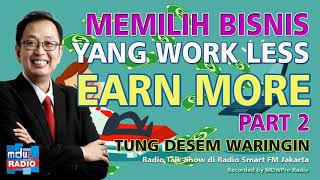 Memilih Bisnis yang Workless Earn More  Part 2 [upl. by Pammi]