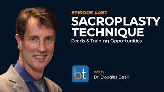 Sacroplasty Technique w Dr Douglas Beall  BackTable Podcast Ep 457 [upl. by Enyamrahs668]