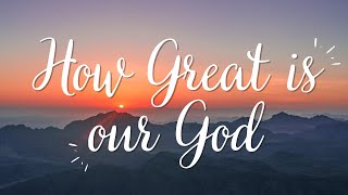 How Great is Our God  Chris Tomlin  Lyric Video [upl. by Berard]