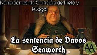 Narraciones de Canción de Hielo y Fuego La Sentencia de Davos Seaworth [upl. by Ainalem]