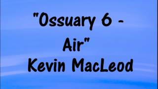 Kevin MacLeod Ossuary 6Air DARK MUSIC FOR VIDEOS OR GAMING [upl. by Seuqram]