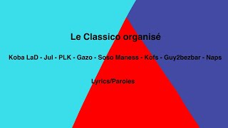 ParolesLe Classico organisé  Koba  JuL  PLK SCH Gazo  Soso Maness  Kofs  Guy2bezbar  Naps [upl. by Rufford256]