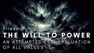 The Will to Power An Attempted Transvaluation of All Values by Friedrich Nietzsche  Full Audiobook [upl. by Tserof]