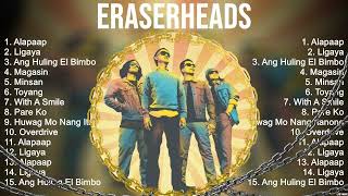 Eraserheads Playlist Of All Songs  Eraserheads Greatest Hits Full Album [upl. by Louanne]