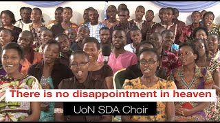 There is no disappointment in heaven  UoN SDA Choir [upl. by Morentz]