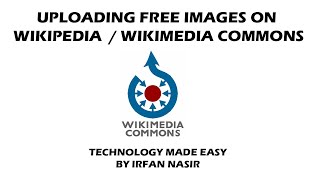 How to upload free images on Wikipedia  TECHNOLOGY MADE EASY  IRFAN NASIR [upl. by Imehon]