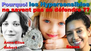 Pourquoi les HYPERSENSIBLES ne savent pas se DÉFENDRE  AnneÉlise Robert et Sanaa [upl. by Araf]